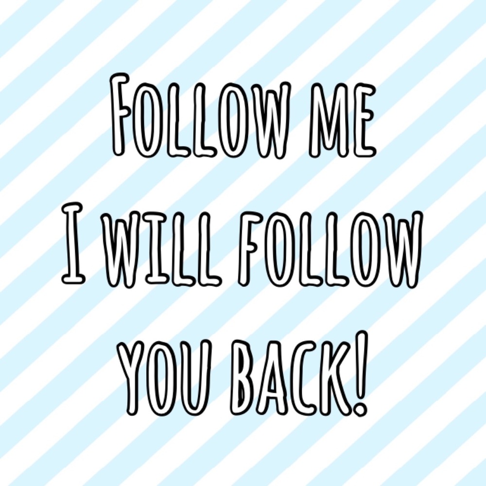 Follow me I will follow you back
